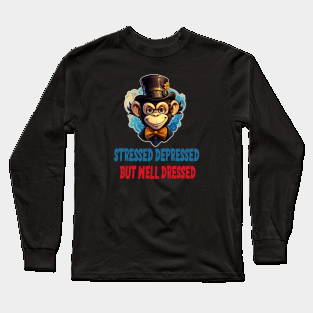 Stressed Depressed but Well Dressed Long Sleeve T-Shirt